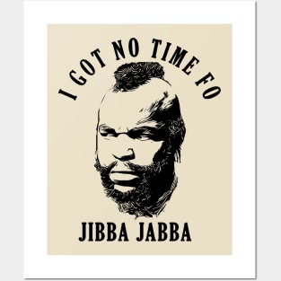 Mr. T Jibba Jabba Posters and Art